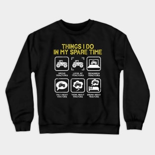 6 Things I Do In My Spare Time - Funny Tractor Driver Crewneck Sweatshirt